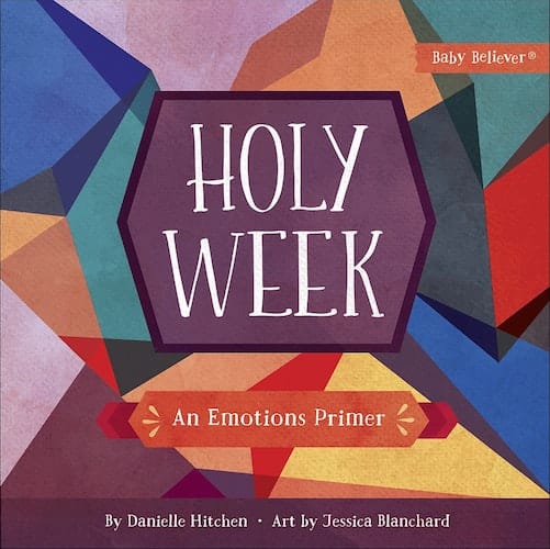 Holy Week: An Emotions Primer - Board Book - Big Sky Life Books