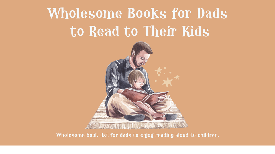 20 Wholesome Books For Dads to Read to Their Kids - Big Sky Life Books